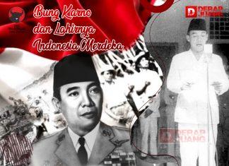 Bung Karno dan Lahirnya Indonesia Merdeka