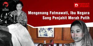 Mengenang Fatmawati, Ibu Negara Sang Penjahit Merah Putih