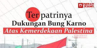 Terpatrinya Dukungan Bung Karno Atas Kemerdekaan Palestina