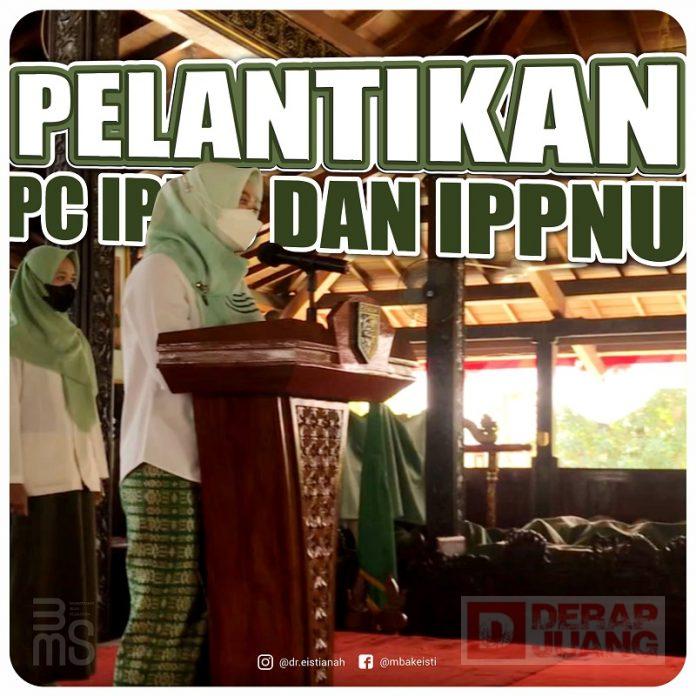 Lantik PC IPNUIPPNU, Mbak Eisti Tegaskan Sifat Akhlakul Kharimah