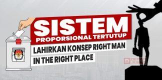 Sistem Proporsional Tertutup Lahirkan Konsep Right Man in The Right Place