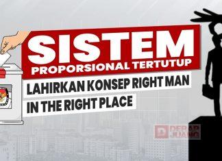 Sistem Proporsional Tertutup Lahirkan Konsep Right Man in The Right Place