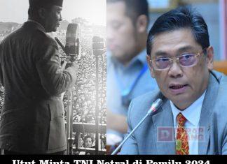 Utut Minta TNI Netral di Pemilu 2024, Bung Karno: Angkatan Perang Tidak Boleh Ikut Politik