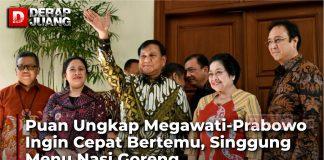 Puan Ungkap Megawati-Prabowo Ingin Cepat Bertemu, Singgung Menu Nasi Goreng