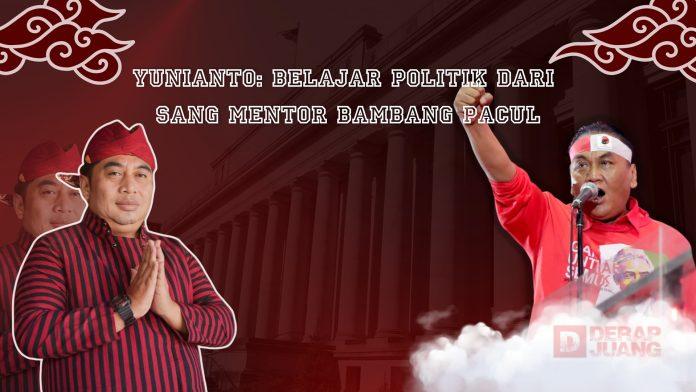 Yunianto Belajar Politik dari Sang Mentor Bambang Pacul Yunianto