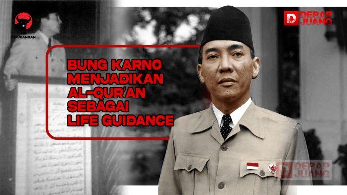 Bung Karno Menjadikan Al-Qur’an Sebagai Life Guidance Bung Karno