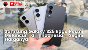 Samsung Galaxy S25 Edge Resmi Meluncur di Indonesia, Segini Harganya
